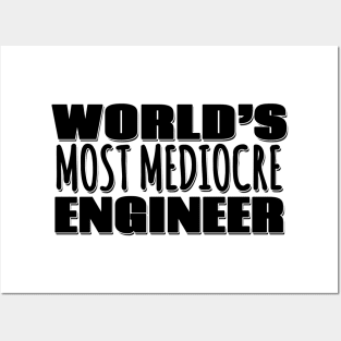 World's Most Mediocre Engineer Posters and Art